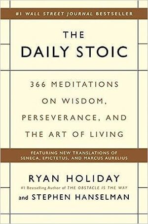 THE DAILY STOIC: 366 MEDITATIONS ON WISDOM, PERSEVERANCE, AND THE ART OF LIVING