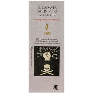 EL CADÁVER DE UN VIEJO AGITADOR ( ANTOLOGÍA ANARCOINDIVUALISTA )