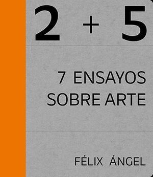 2+5. 7 ENSAYOS SOBRE ARTE