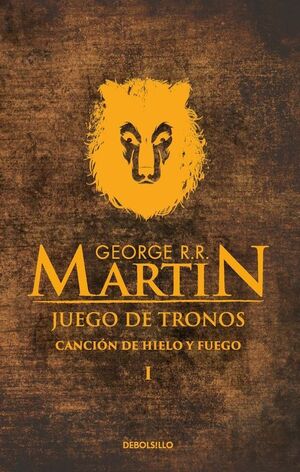 JUEGO DE TRONOS, CANCIÓN DE HIELO Y FUEGO 1. MARTIN GEORGE R.R.