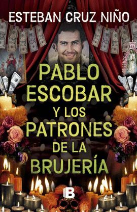 PABLO ESCOBAR Y OTROS PATRONES DE LA BRU