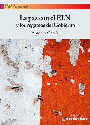 LA PAZ CON EL ELN Y LOS REGATEOS DEL GOBIERNO