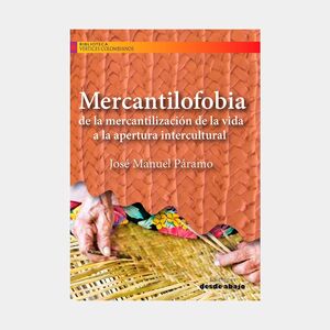 MERCANTILOFOBIA: DE LA MERCANTILIZACIÓN DE LA VIDA A LA APERTURA INTERCULTURAL