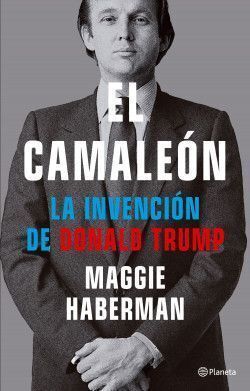 EL CAMALEÓN. LA INVENCIÓN DE DONALD TRUMP