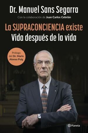 LA SUPRACONCIENCIA EXISTE. VIDA DESPUÉS DE LA VIDA