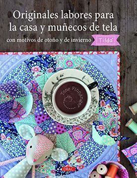 ORIGINALES LABORES PARA LA CASA Y MUÑECOS DE TELA CON MOTIVOS DE OTOÑO Y DE INVIERNO. TILDA