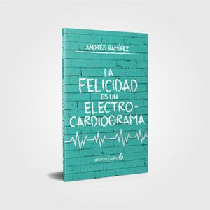 LA FELICIDAD ES UN ELECTROCARDIOGRAMA