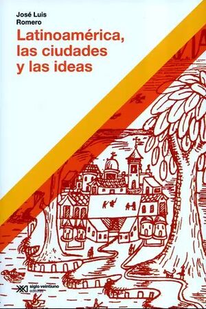 LATINOAMERICA,  LAS CIUDADES Y LAS IDEAS