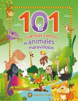 101 CUENTOS CORTOS DE ANIMALES MARAVILLO